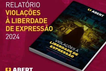 ABERT divulga relatório sobre ataques sofridos pela imprensa em 2024