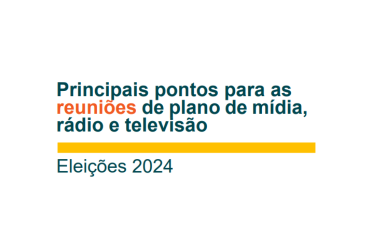 Eleições 2024: começam as reuniões sobre plano de mídia e proibição de enquetes eleitorais