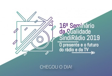Chegou o dia do 16º Seminário da Qualidade SindiRádio!