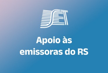 SET: ação de apoio a emissoras do Rio Grande do Sul