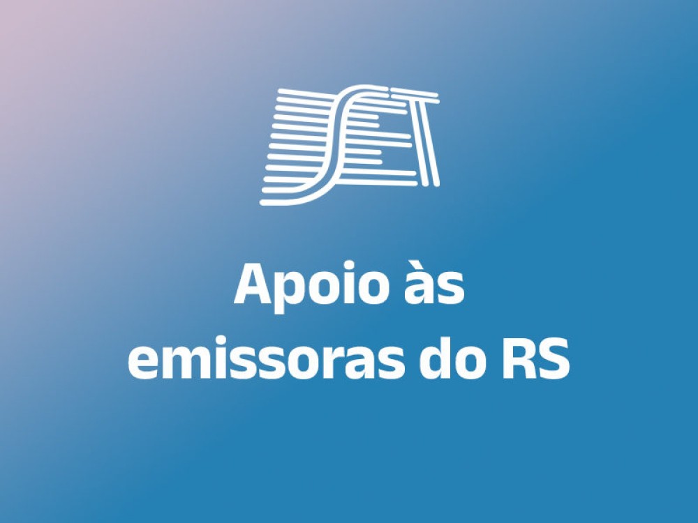 SET: ação de apoio a emissoras do Rio Grande do Sul